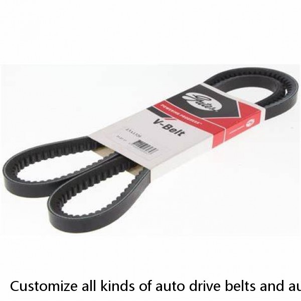 Customize all kinds of auto drive belts and auto fan belts